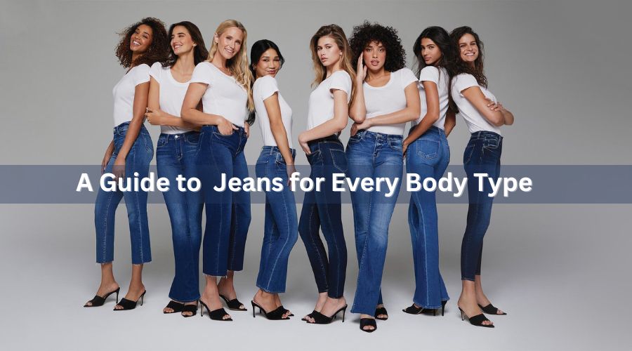 How to Find Your Perfect Denim Fit: A Guide to Jeans for Every Body Type