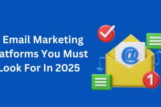 5 Email Marketing Platforms You Must Look For In 2025.