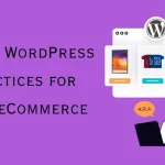 5 Best WordPress Practices for Your eCommerce