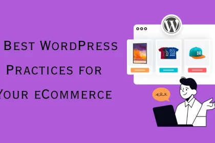 5 Best WordPress Practices for Your eCommerce