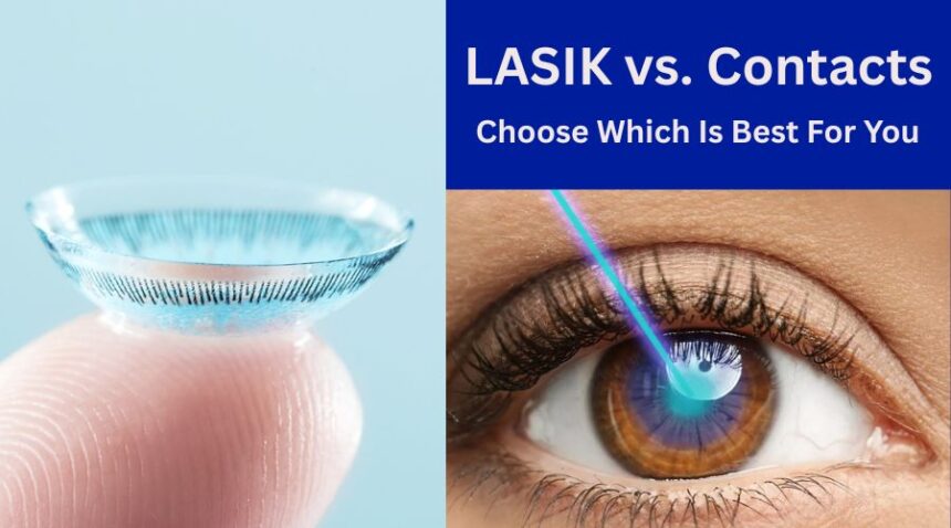 Lasik vs Contacts Choose Which Is Best For You