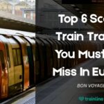 Top 6 Scenic Train Travels You Must Not Miss In Europe