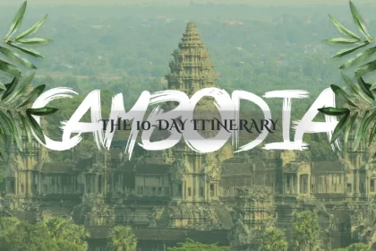 Cambodia 10-days travel itinerary