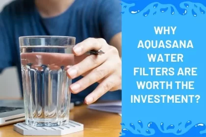 Why Aquasana Water Filters Are Worth the Investment