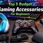 Top 5 Budget Gaming Accessories For Beginners