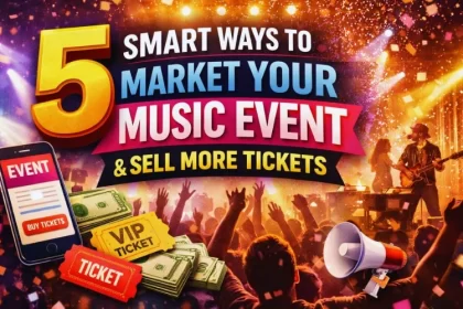 5 Smart Ways To Market Your Music Event And Sell More Tickets