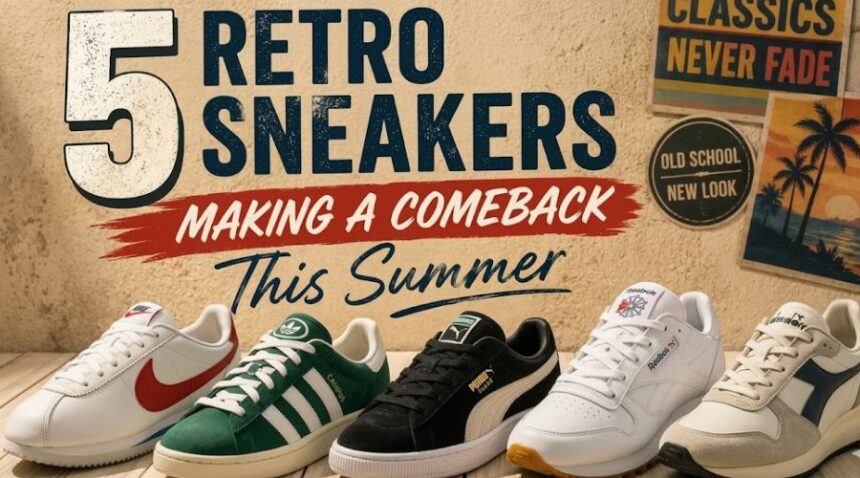 5 Retro Sneakers Making A Comeback