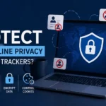 How to Protect Your Online Privacy from Data Trackers
