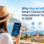 Why Nomad eSIM Is a Smart Choice for International Travel in 2026